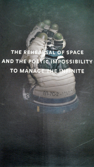 The Rehearsal of Space and The Poetic Impossibility To Manage The Infinite